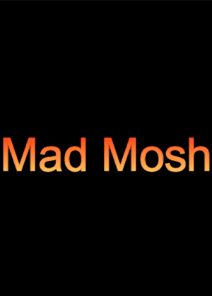 Mad Mosh
