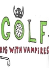 和吸血鬼玩角色扮演高尔夫